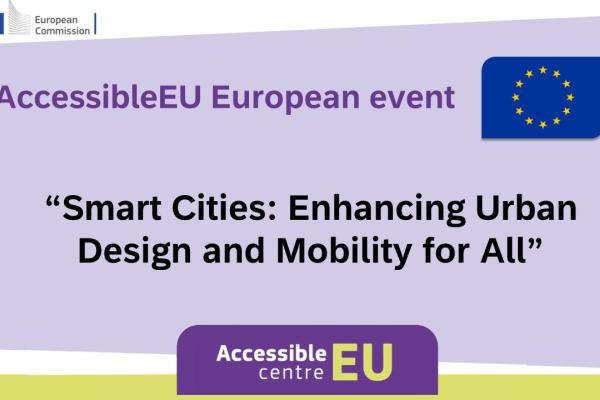 AccessibleEU European event. Smart Cities: Enhancing Urban Design and Mobility for All